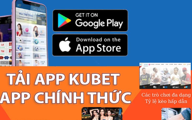 Lợi ích khi tải app Kubet chính thức