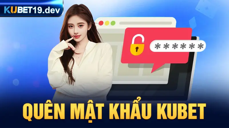 quên mật khẩu kubet